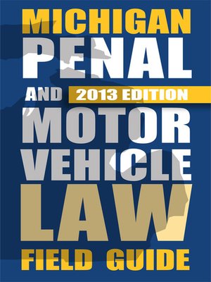 cover image of Michigan Penal and Motor Vehicle Law Field Guide